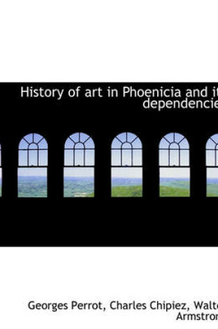 Cover of History of Art in Phoenicia and Its Dependencies