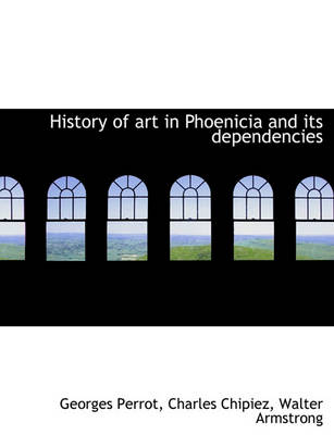 Book cover for History of Art in Phoenicia and Its Dependencies