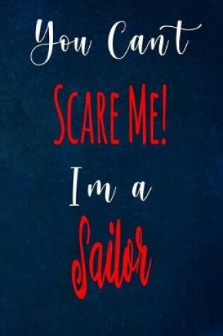 Cover of You Can't Scare Me! I'm A Sailor