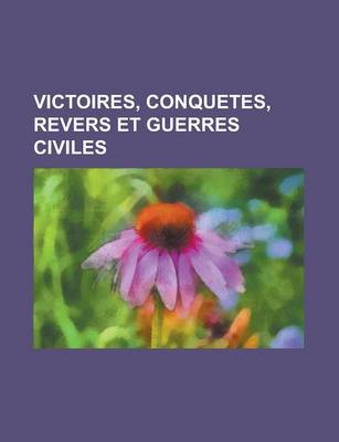 Book cover for Victoires, Conquetes, Revers Et Guerres Civiles