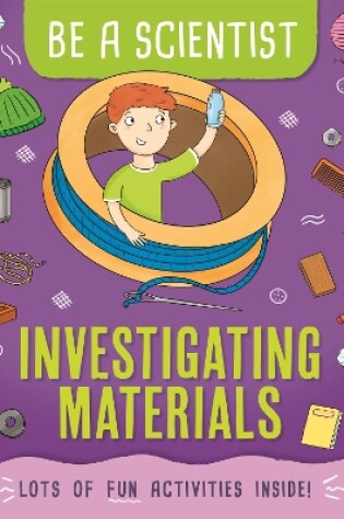 Cover of Be a Scientist: Investigating Materials