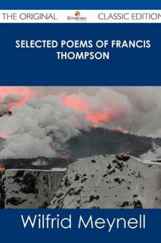 Cover of Selected Poems of Francis Thompson - The Original Classic Edition