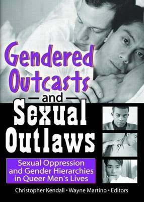 Book cover for Gendered Outcasts and Sexual Outlaws: Sexual Oppression and Gender Hierarchies in Queer Men's Lives