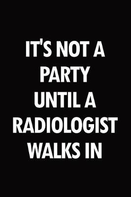 Book cover for It's not a party until a radiologist walks in