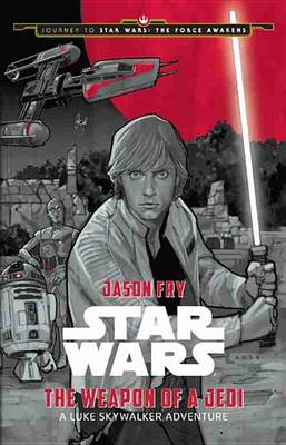 Book cover for Journey to Star Wars: The Force Awakens the Weapon of a Jedi