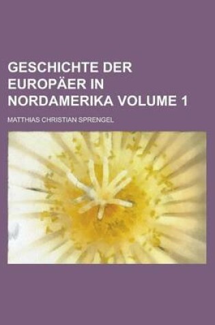 Cover of Geschichte Der Europaer in Nordamerika Volume 1