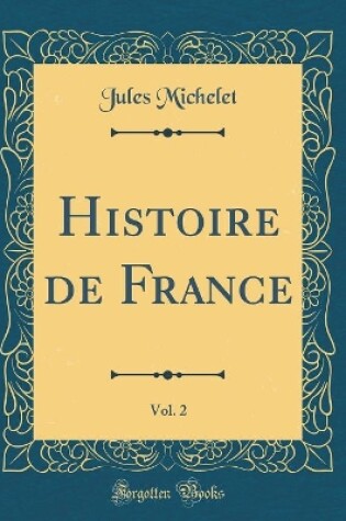 Cover of Histoire de France, Vol. 2 (Classic Reprint)