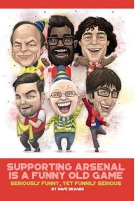 Book cover for Supporting Arsenal Is a Funny Old Game