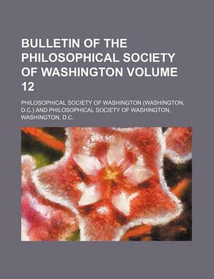 Book cover for Bulletin of the Philosophical Society of Washington Volume 12