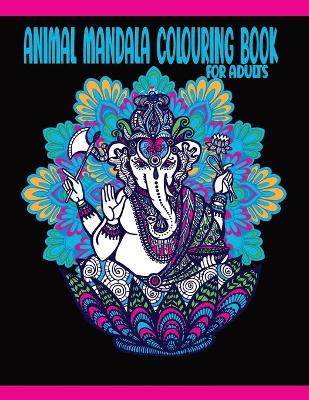 Book cover for Animal Mandala Colouring Book For Adults