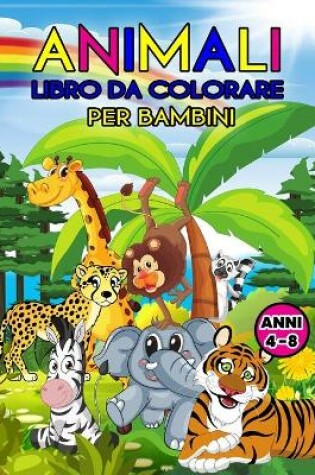 Cover of Animali Libro da Colorare per Bambini Anni 4-8