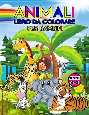Book cover for Animali Libro da Colorare per Bambini Anni 4-8