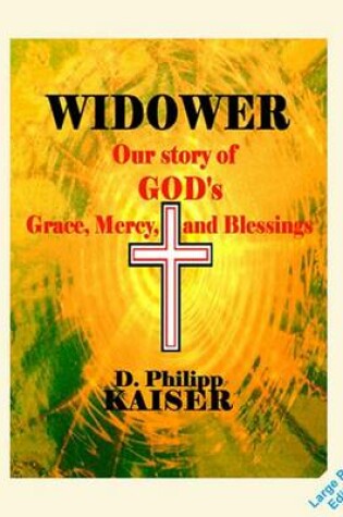 Cover of WIDOWER Our story of GOD's Grace, Mercy, and Blessings