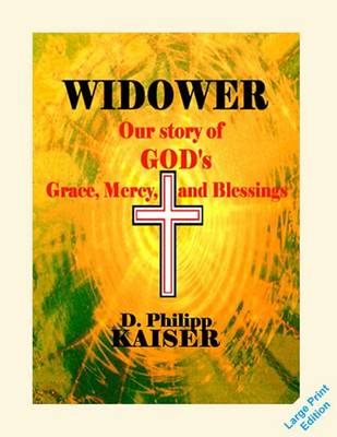 Book cover for WIDOWER Our story of GOD's Grace, Mercy, and Blessings