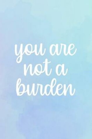 Cover of You Are Not A Burden