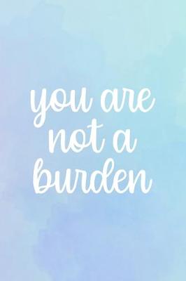 Book cover for You Are Not A Burden