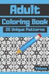 Book cover for Adult Coloring Book 25 Unique Patterns Volume 1