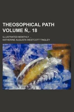 Cover of Theosophical Path Volume N . 18; Illustrated Monthly