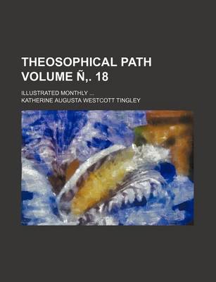 Book cover for Theosophical Path Volume N . 18; Illustrated Monthly