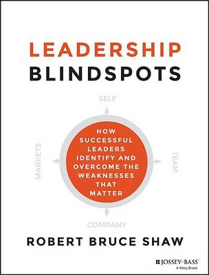 Book cover for Leadership Blindspots: How Successful Leaders Identify and Overcome the Weaknesses That Matter