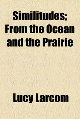 Book cover for Similitudes; From the Ocean and the Prairie