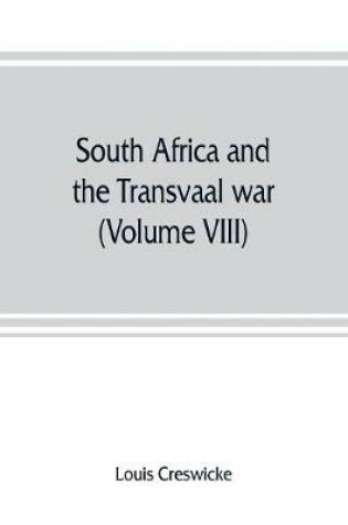 Cover of South Africa and the Transvaal war (Volume VIII) South Africa and Its Future