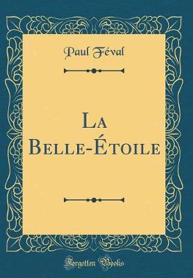 Book cover for La Belle-Étoile (Classic Reprint)