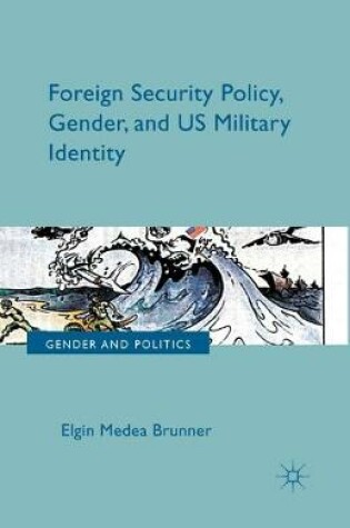 Cover of Foreign Security Policy, Gender, and US Military Identity