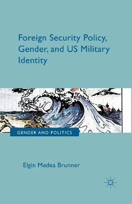 Cover of Foreign Security Policy, Gender, and US Military Identity