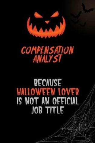 Cover of Compensation analyst Because Halloween Lover Is Not An Official Job Title