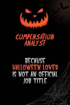 Book cover for Compensation analyst Because Halloween Lover Is Not An Official Job Title