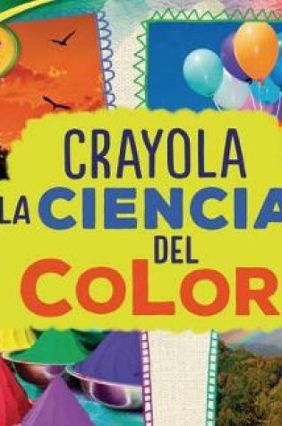 Cover of Crayola (R) La Ciencia del Color (Crayola (R) Science of Color)