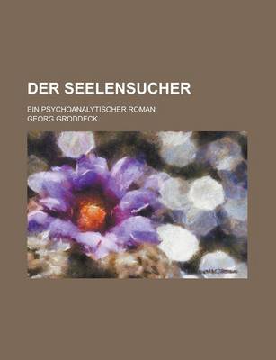 Book cover for Der Seelensucher; Ein Psychoanalytischer Roman