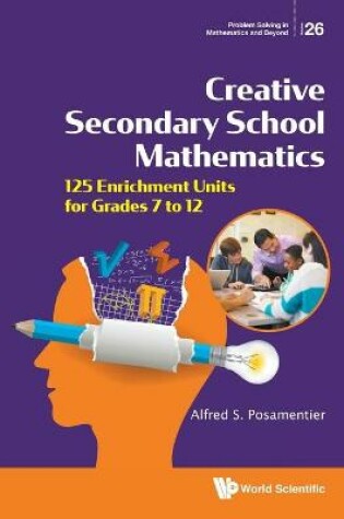 Cover of Creative Secondary School Mathematics: 125 Enrichment Units For Grades 7 To 12