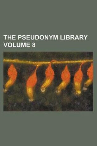 Cover of The Pseudonym Library Volume 8