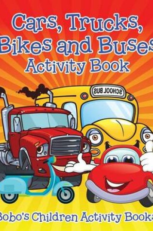 Cover of Cars, Trucks, Bikes and Buses Activity Book