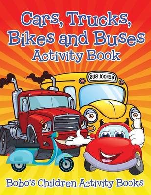 Book cover for Cars, Trucks, Bikes and Buses Activity Book
