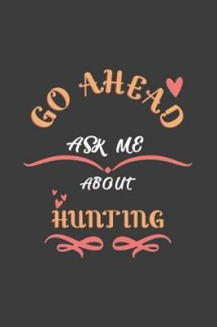 Cover of Go Ahead Ask Me About Hunting