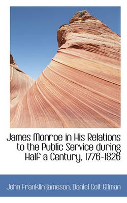 Book cover for James Monroe in His Relations to the Public Service During Half a Century, 1776-1826