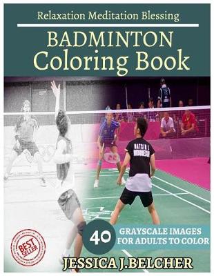 Book cover for Badminton Coloring Book for Adults Relaxation Meditation Blessing 40 Grayscale I