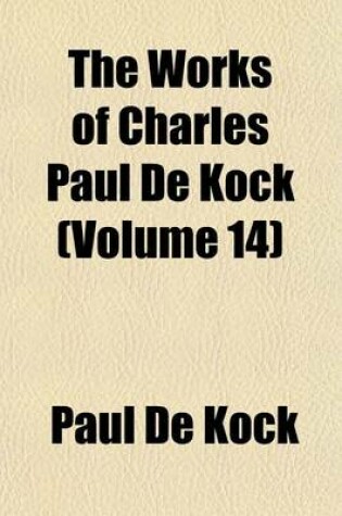 Cover of The Works of Charles Paul de Kock (Volume 14)