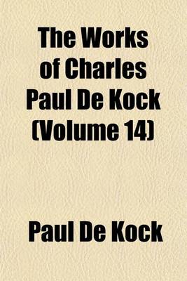 Book cover for The Works of Charles Paul de Kock (Volume 14)