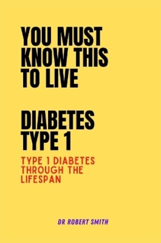 Cover of You Must Know This to Live Diabetes Type 1