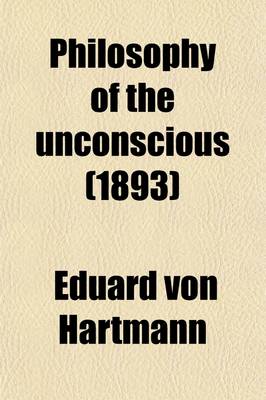 Book cover for Philosophy of the Unconscious (Volume 1); Speculative Results According to the Inductive Method of Physical Science
