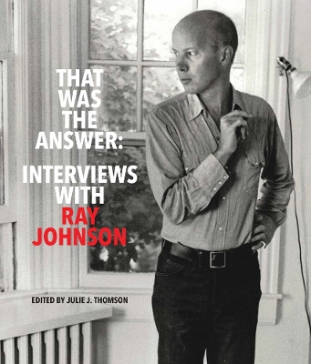 Book cover for That Was the Answer: Interviews with Ray Johnson