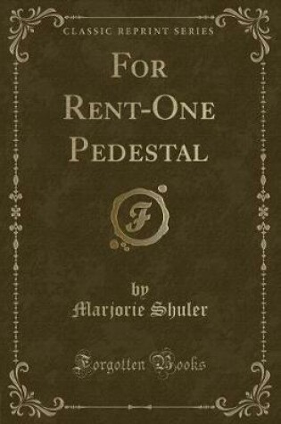 Cover of For Rent-One Pedestal (Classic Reprint)