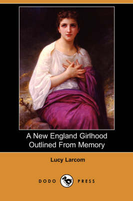 Book cover for A New England Girlhood Outlined from Memory (Dodo Press)