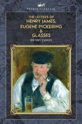 Cover of The Letters of Henry James, Eugene Pickering & Glasses