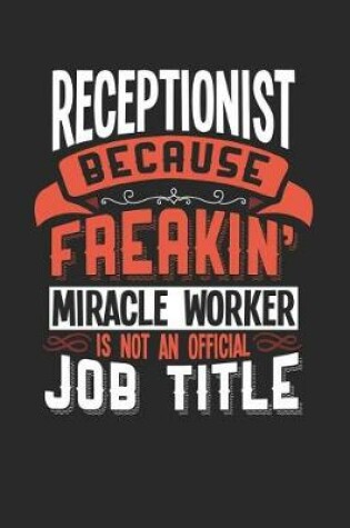 Cover of Receptionist Because Freakin' Miracle Worker Is Not an Official Job Title