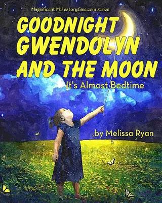 Book cover for Goodnight Gwendolyn and the Moon, It's Almost Bedtime
